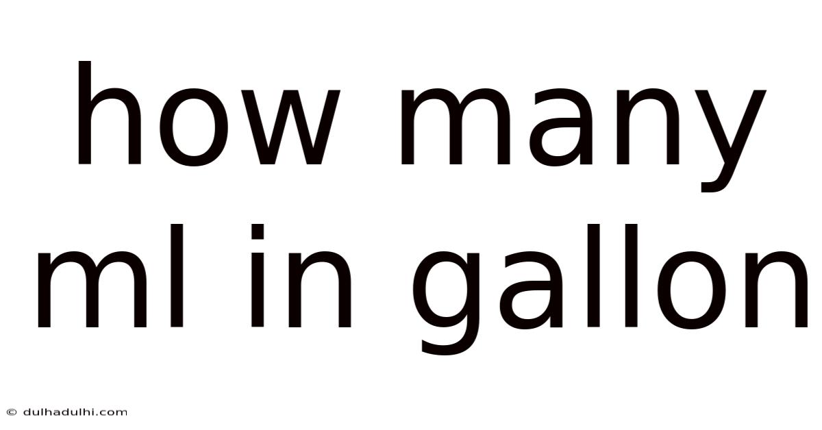 How Many Ml In Gallon