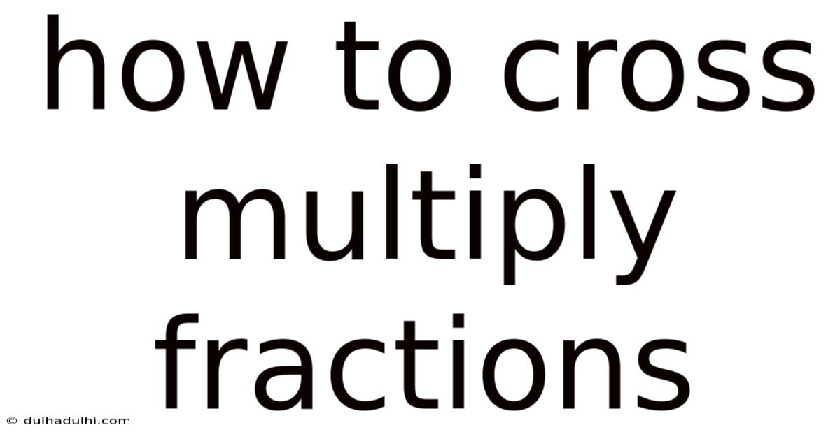 How To Cross Multiply Fractions