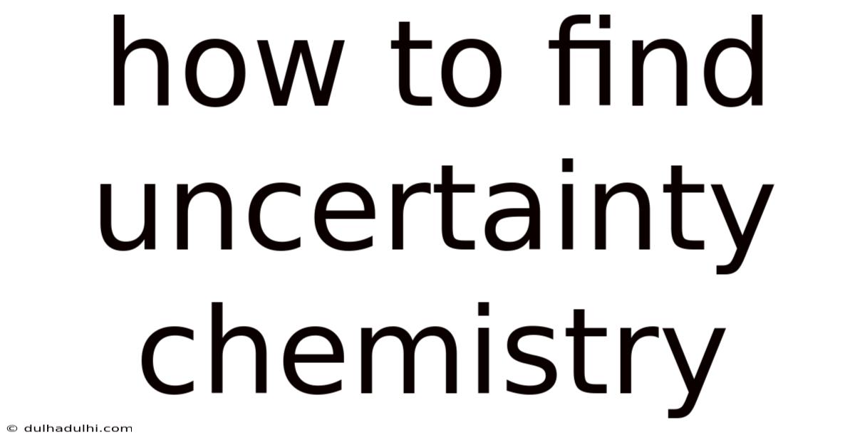 How To Find Uncertainty Chemistry