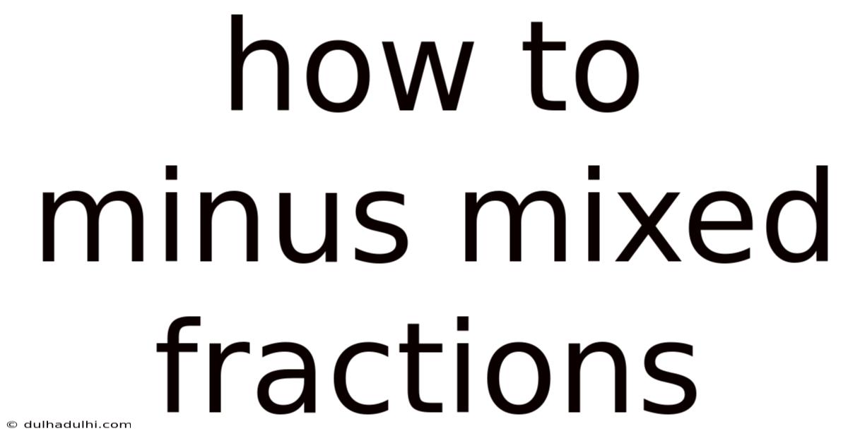 How To Minus Mixed Fractions