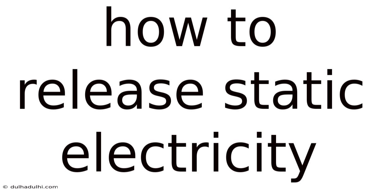 How To Release Static Electricity