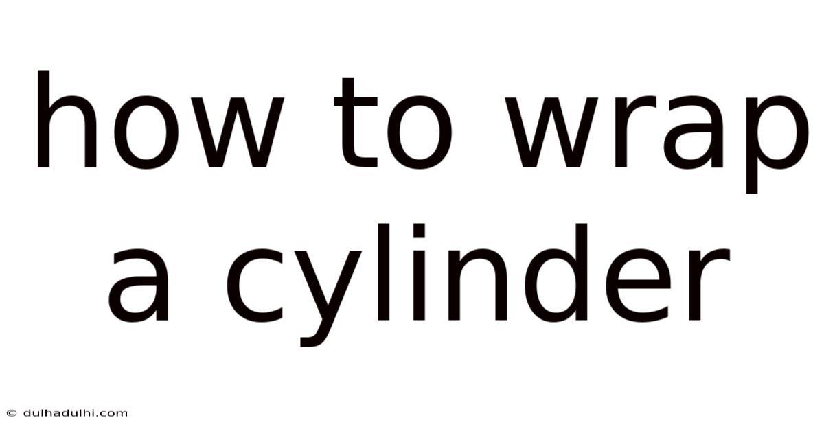 How To Wrap A Cylinder