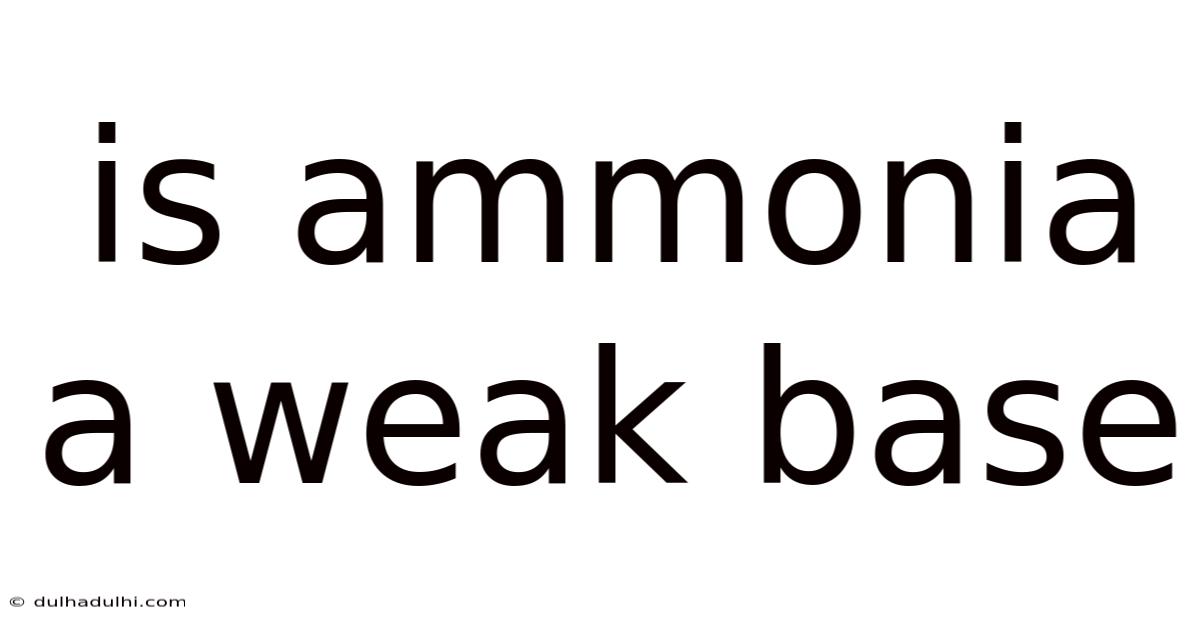 Is Ammonia A Weak Base