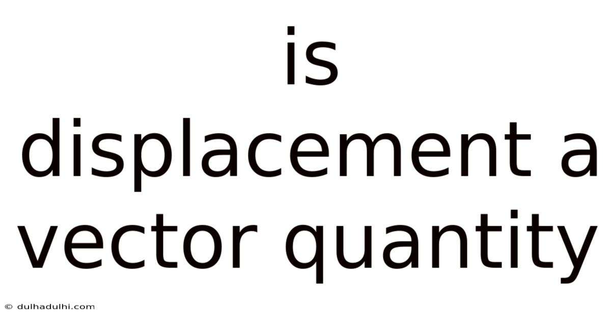 Is Displacement A Vector Quantity