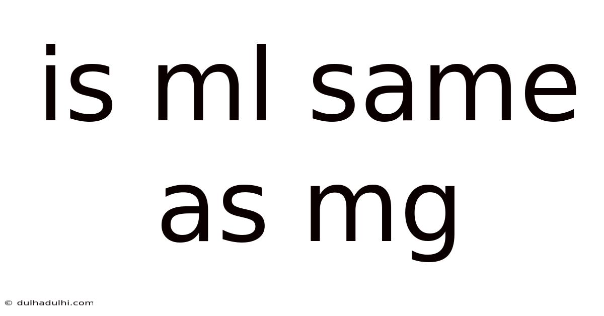 Is Ml Same As Mg