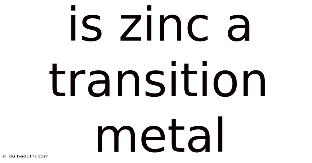 Is Zinc A Transition Metal