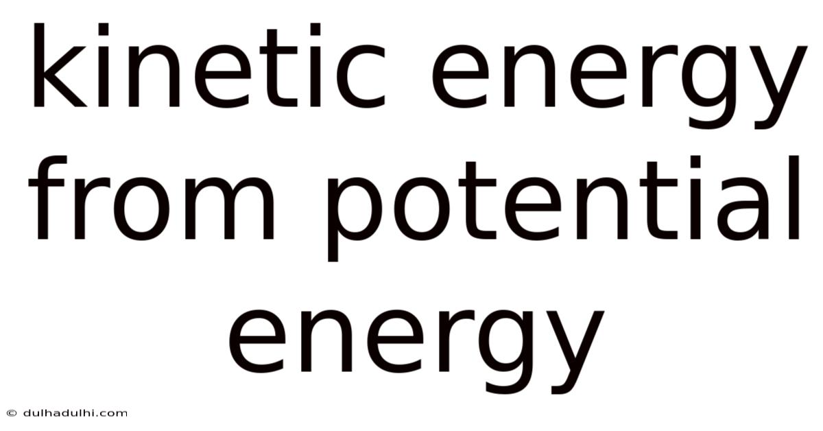 Kinetic Energy From Potential Energy