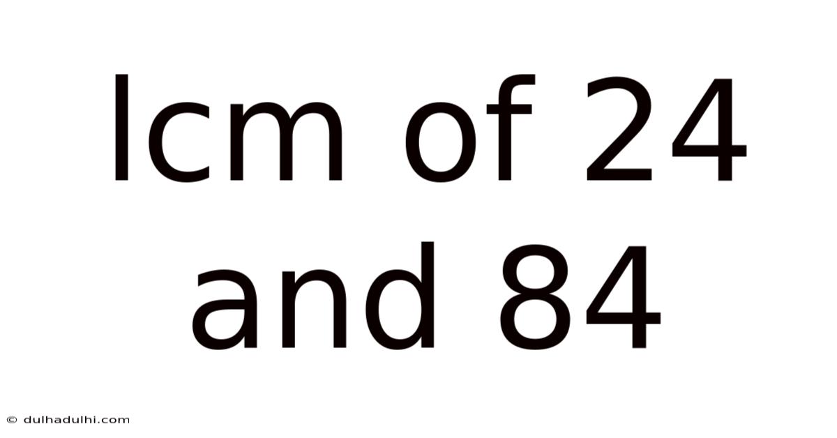 Lcm Of 24 And 84