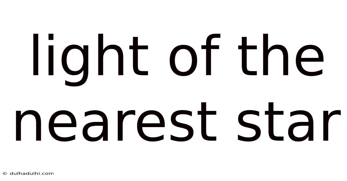 Light Of The Nearest Star
