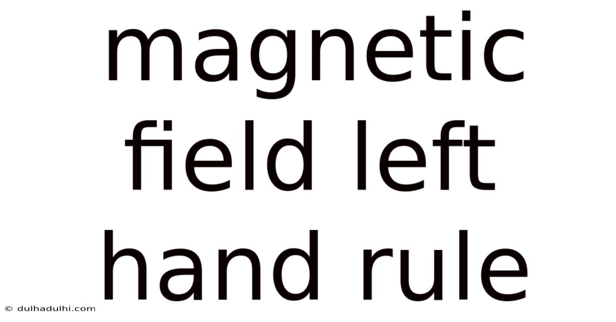 Magnetic Field Left Hand Rule