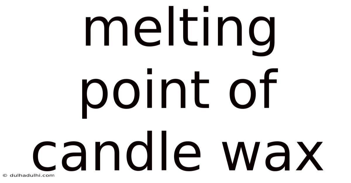 Melting Point Of Candle Wax