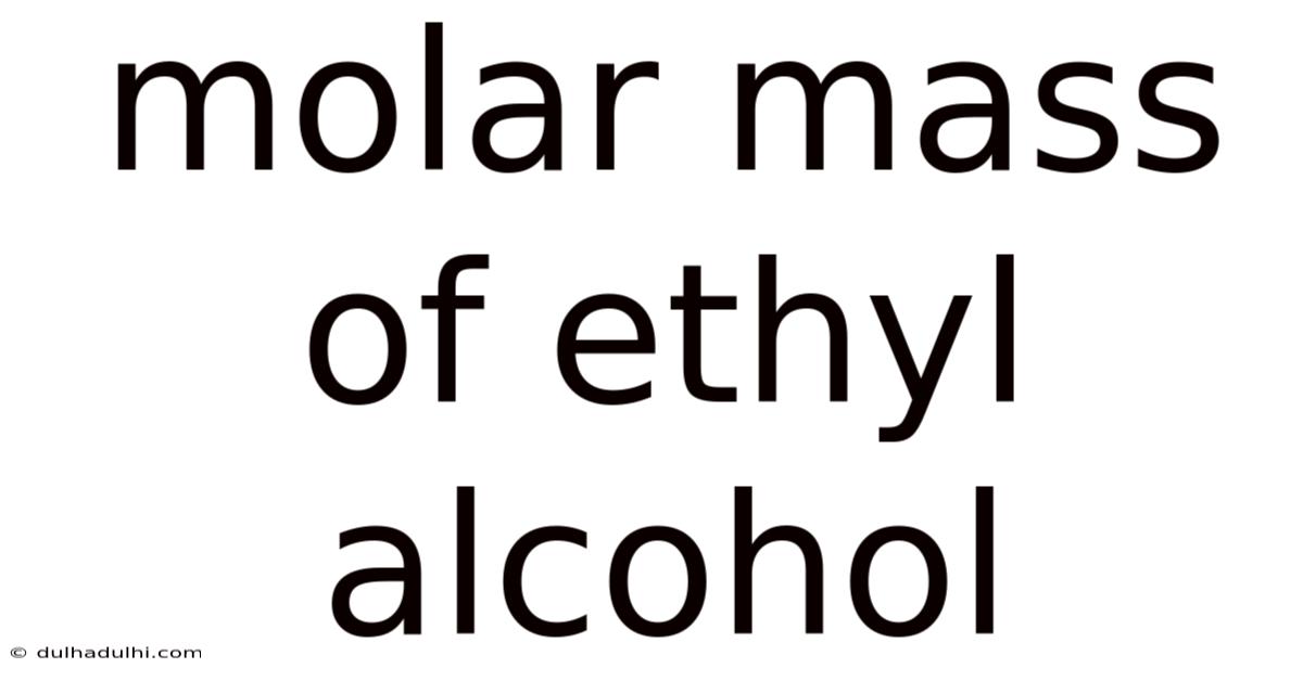 Molar Mass Of Ethyl Alcohol