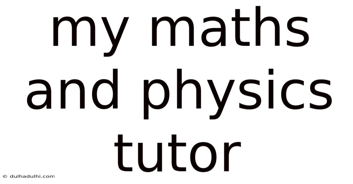 My Maths And Physics Tutor