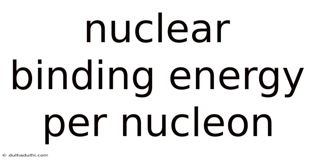 Nuclear Binding Energy Per Nucleon