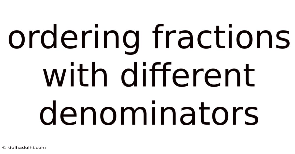 Ordering Fractions With Different Denominators