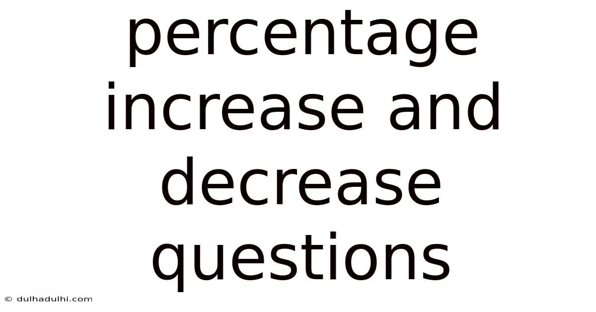 Percentage Increase And Decrease Questions