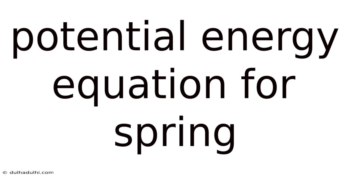 Potential Energy Equation For Spring