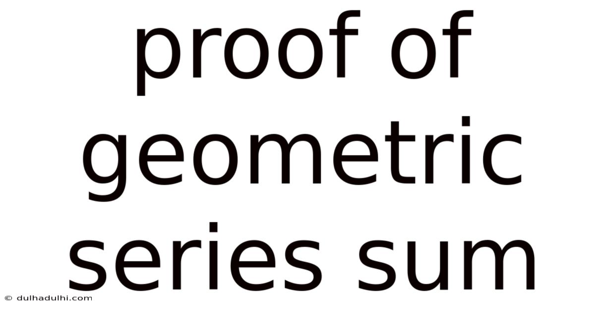 Proof Of Geometric Series Sum