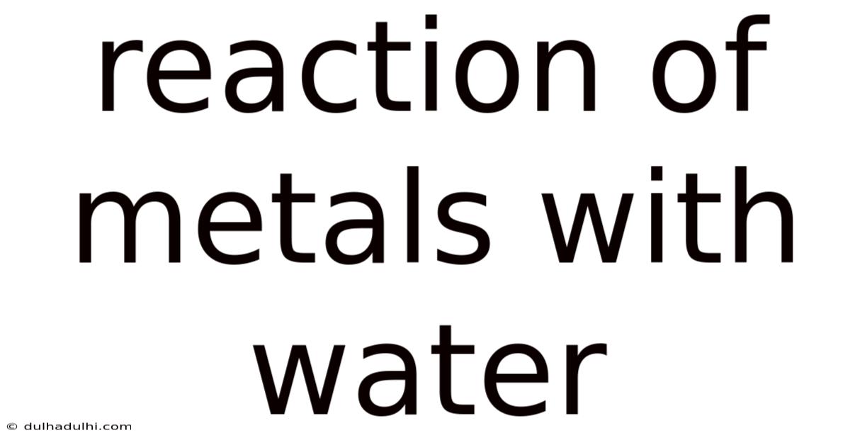 Reaction Of Metals With Water