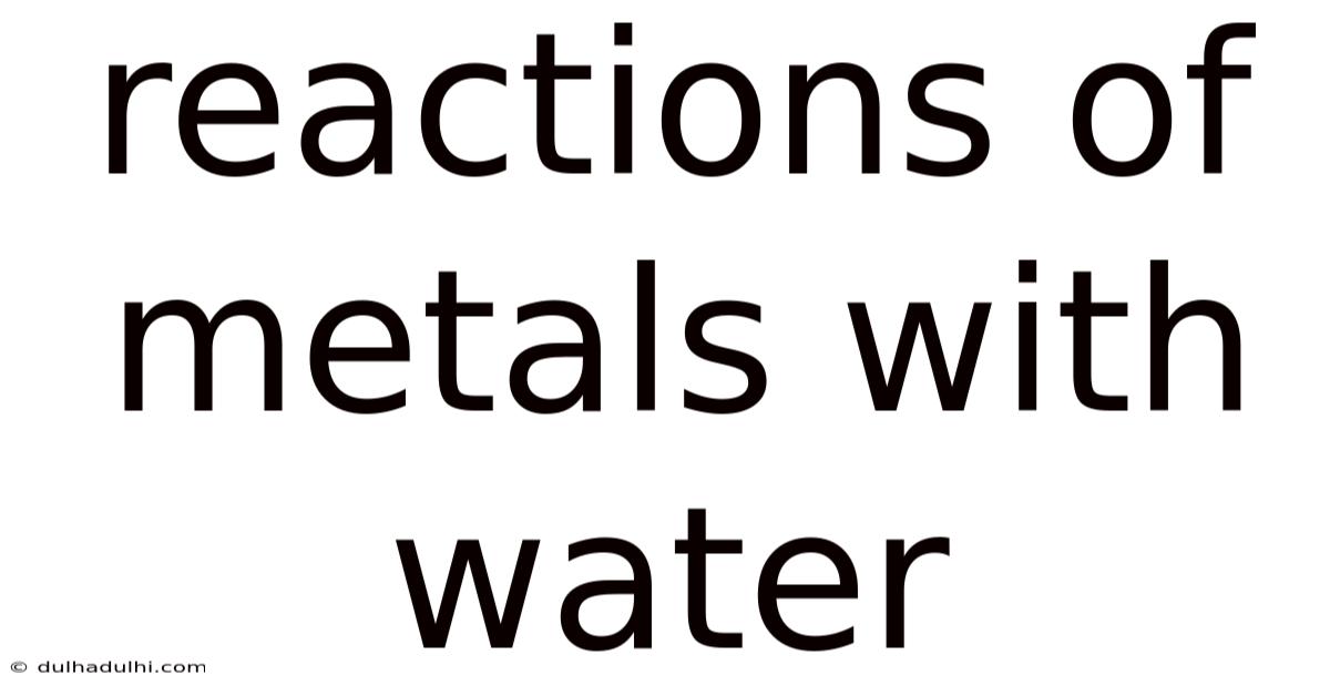 Reactions Of Metals With Water