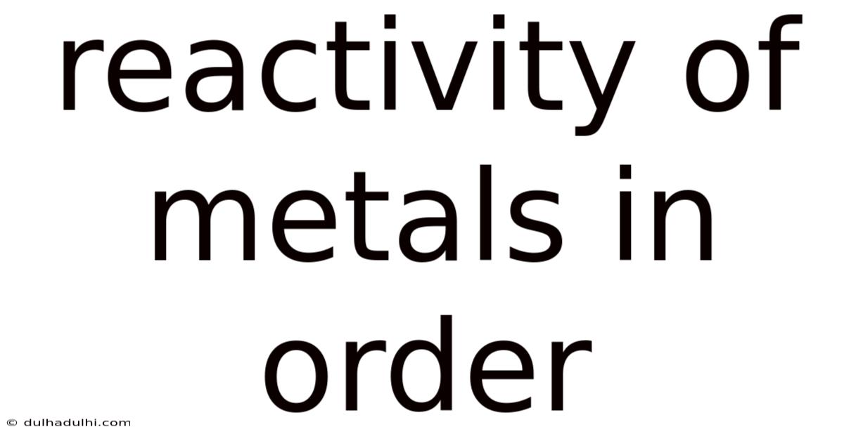 Reactivity Of Metals In Order