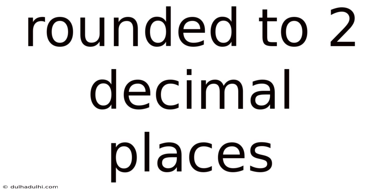 Rounded To 2 Decimal Places