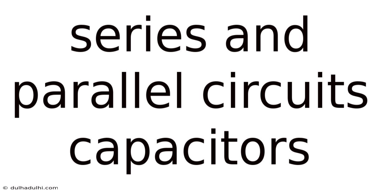 Series And Parallel Circuits Capacitors