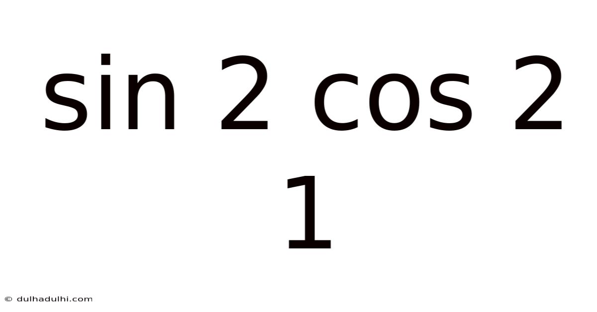 Sin 2 Cos 2 1