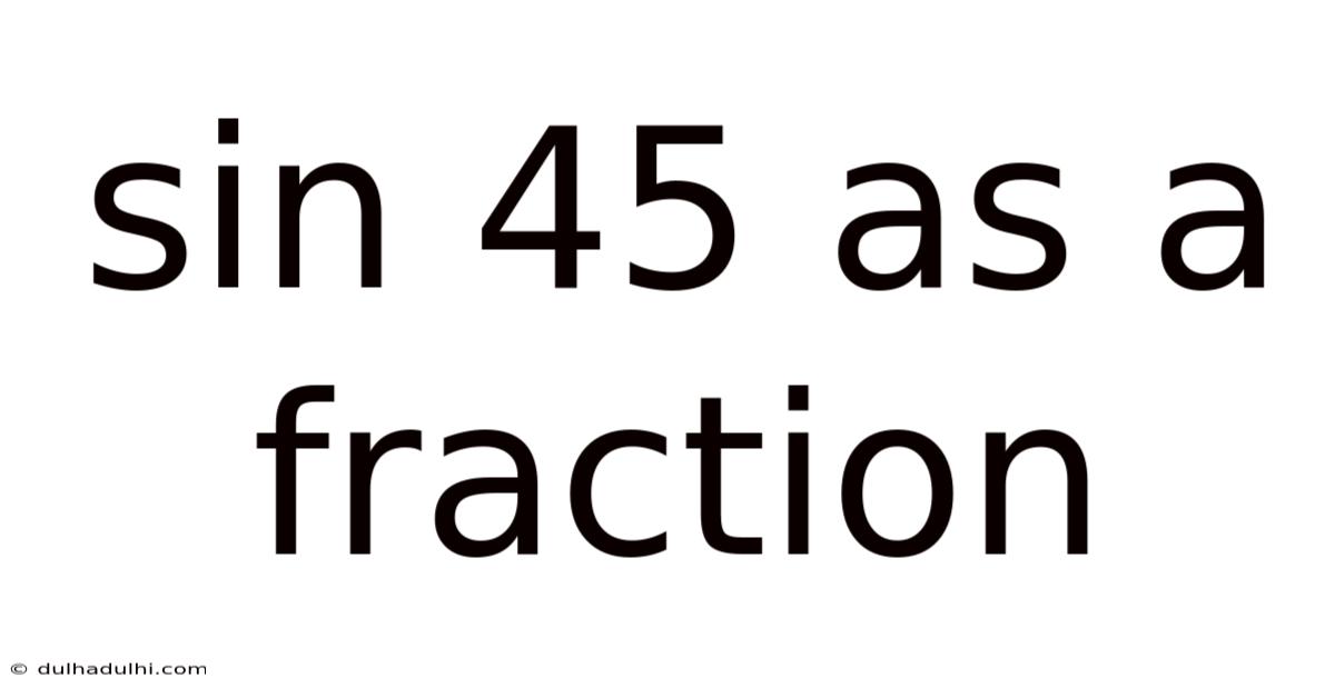 Sin 45 As A Fraction
