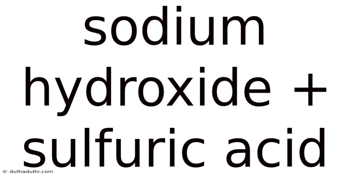 Sodium Hydroxide + Sulfuric Acid