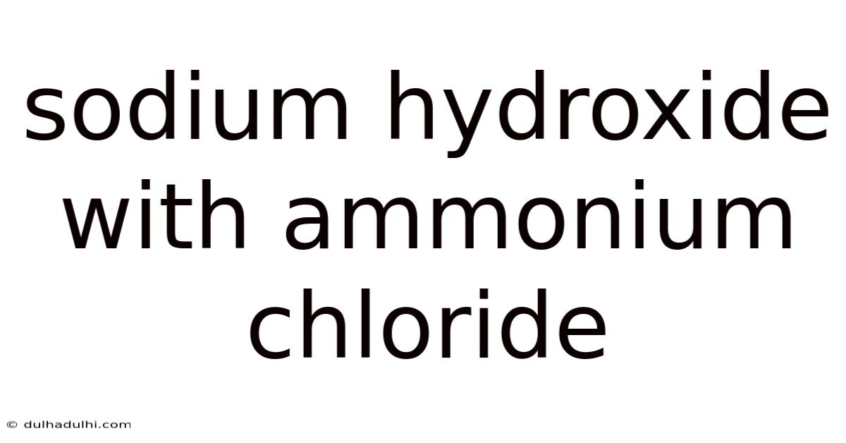 Sodium Hydroxide With Ammonium Chloride
