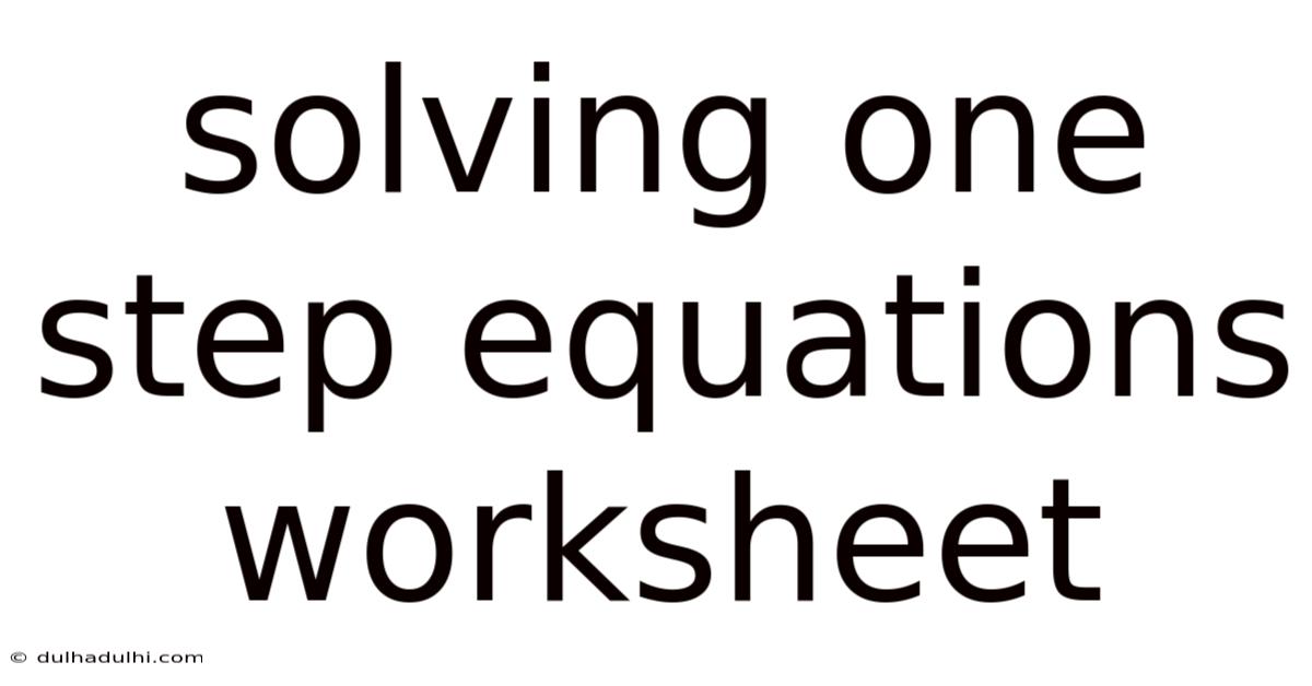 Solving One Step Equations Worksheet