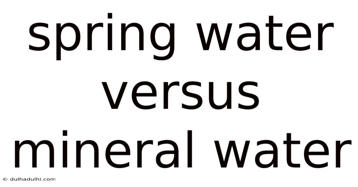 Spring Water Versus Mineral Water