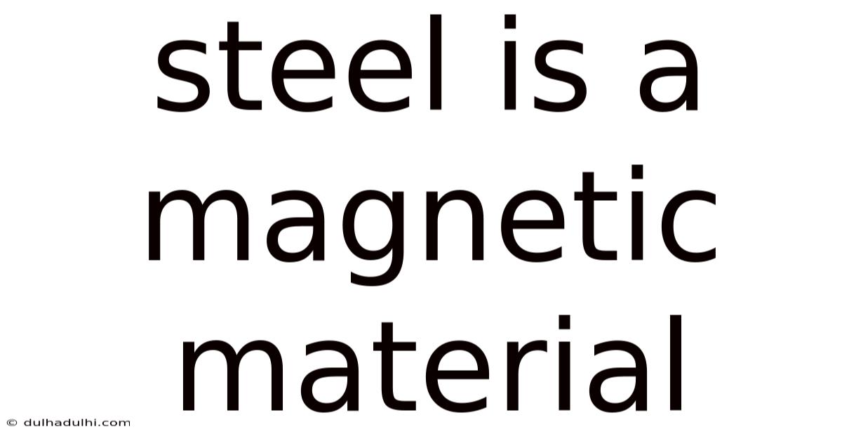 Steel Is A Magnetic Material