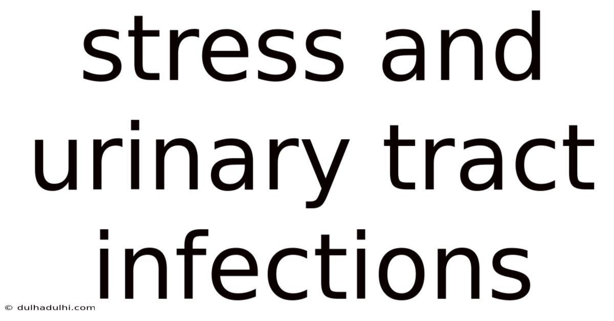 Stress And Urinary Tract Infections