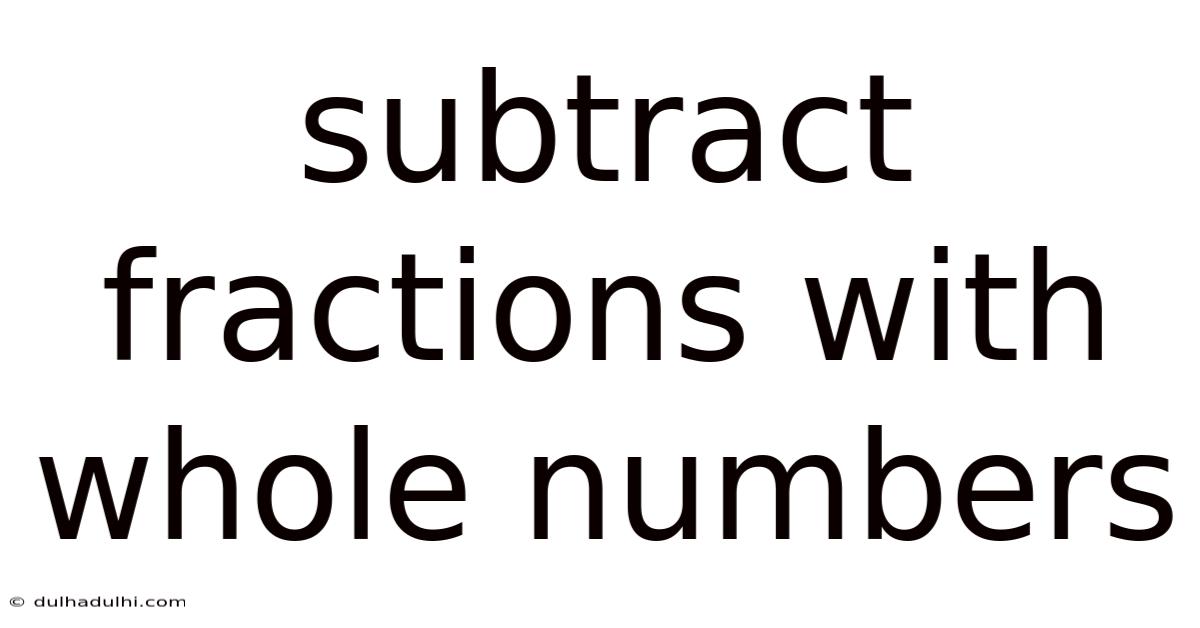 Subtract Fractions With Whole Numbers