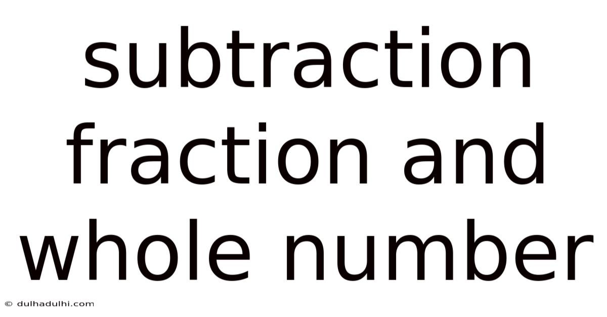 Subtraction Fraction And Whole Number