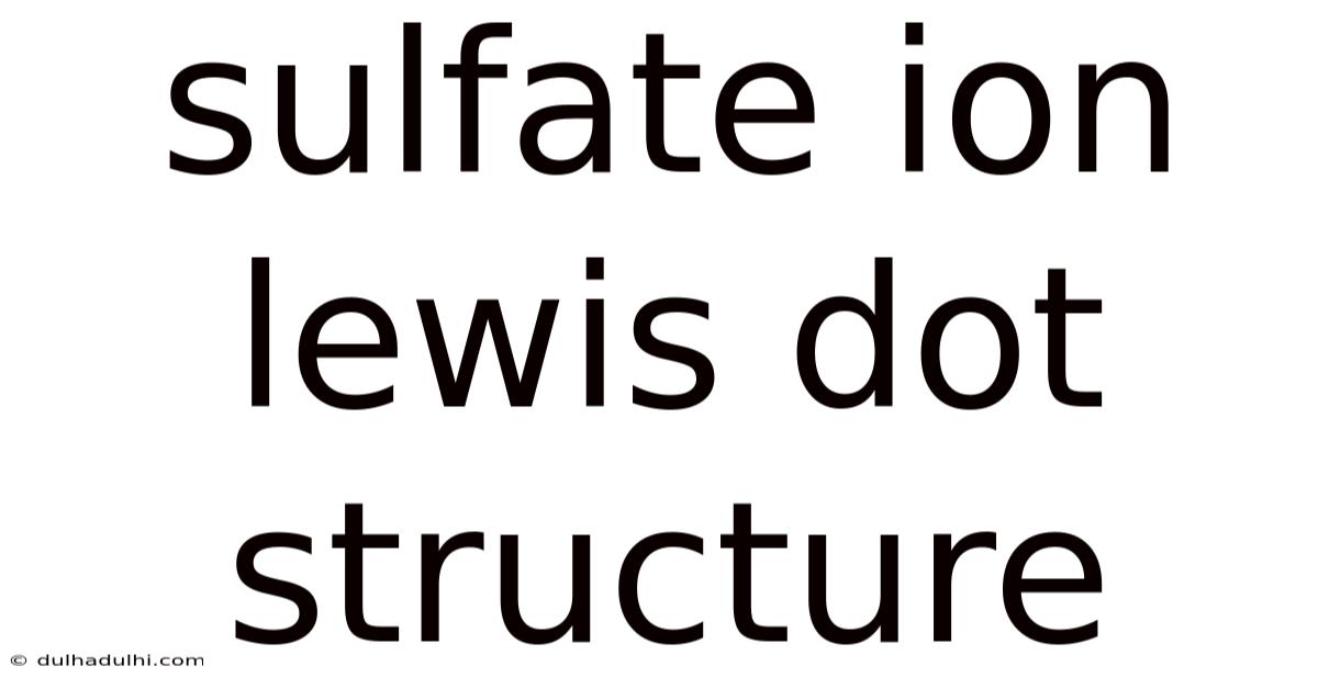 Sulfate Ion Lewis Dot Structure