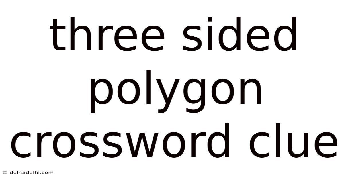 Three Sided Polygon Crossword Clue