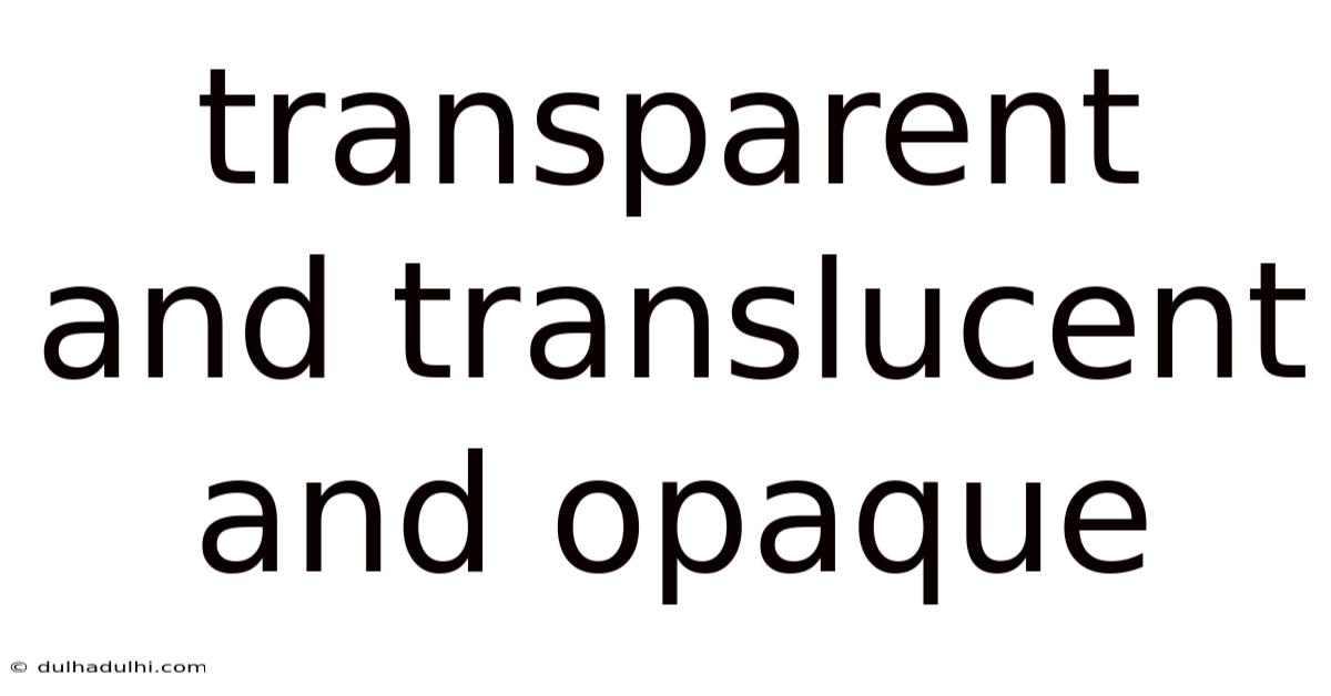 Transparent And Translucent And Opaque