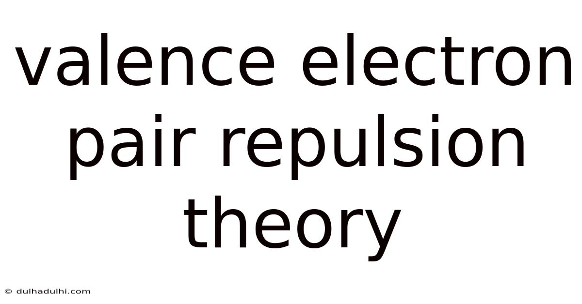 Valence Electron Pair Repulsion Theory