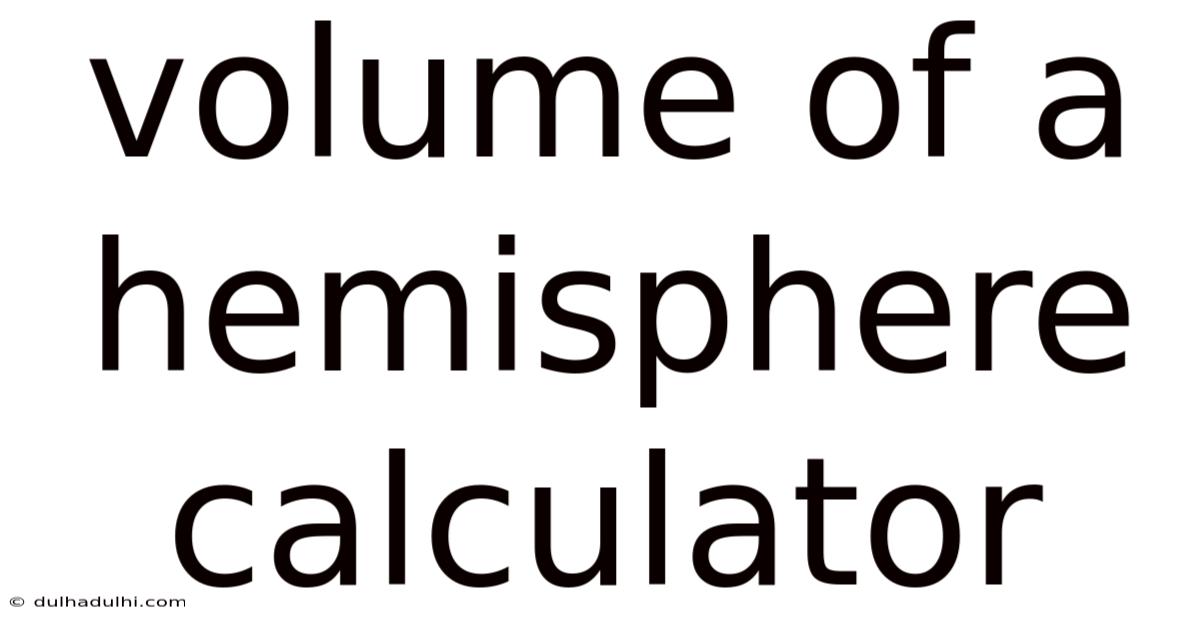 Volume Of A Hemisphere Calculator