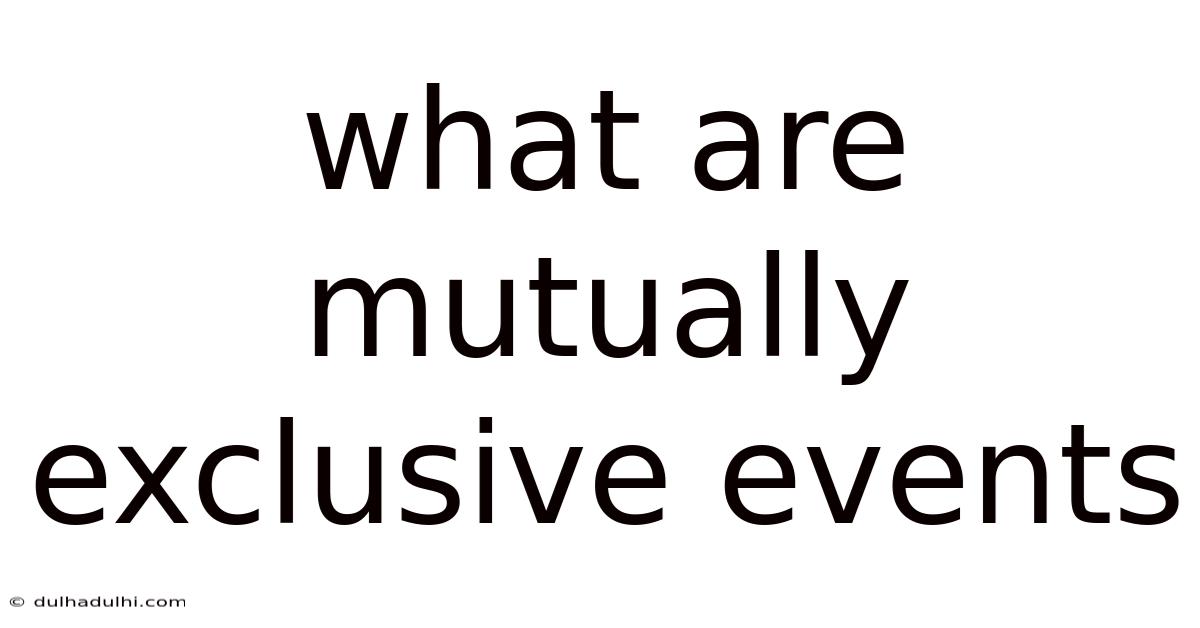 What Are Mutually Exclusive Events