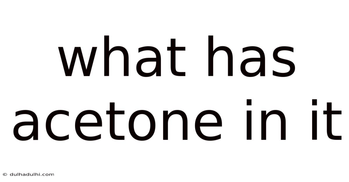 What Has Acetone In It