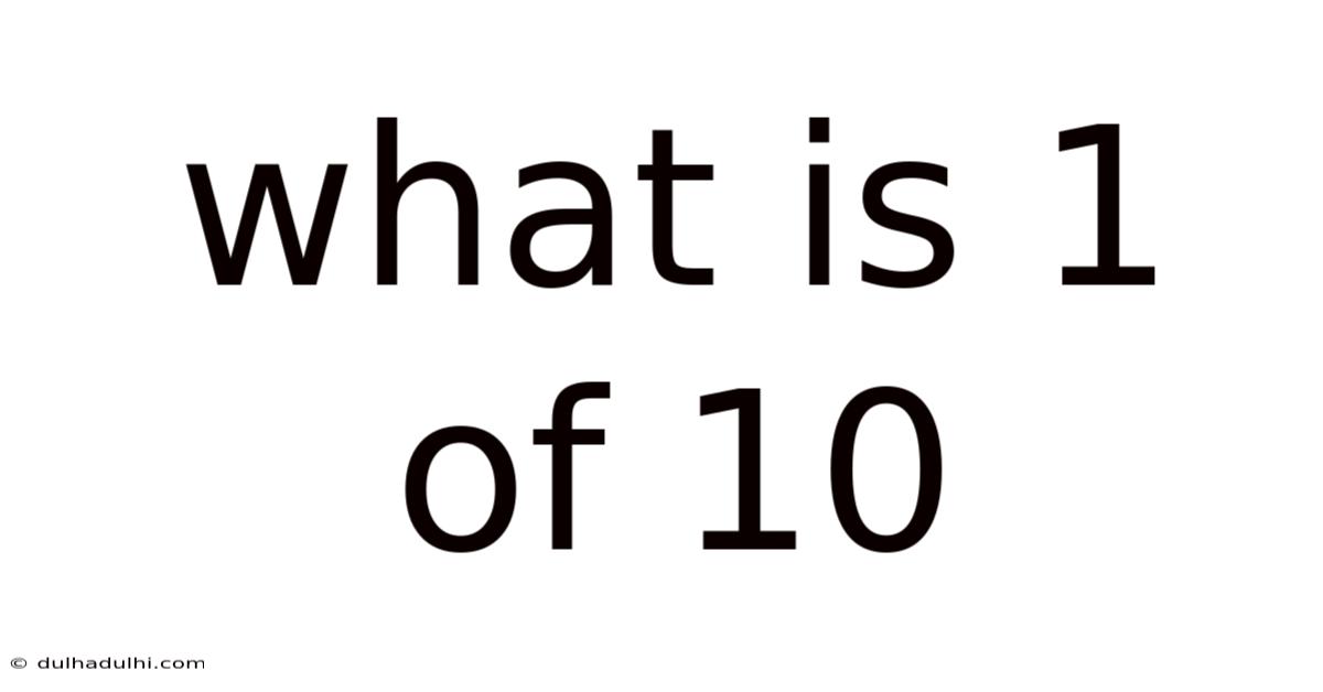 What Is 1 Of 10