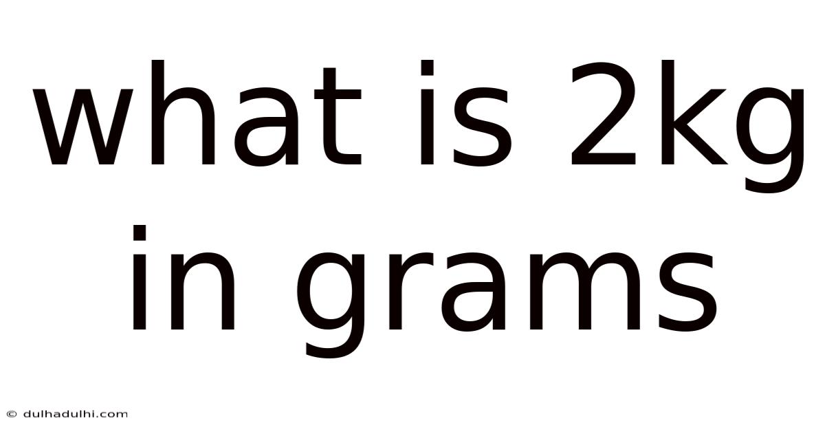 What Is 2kg In Grams