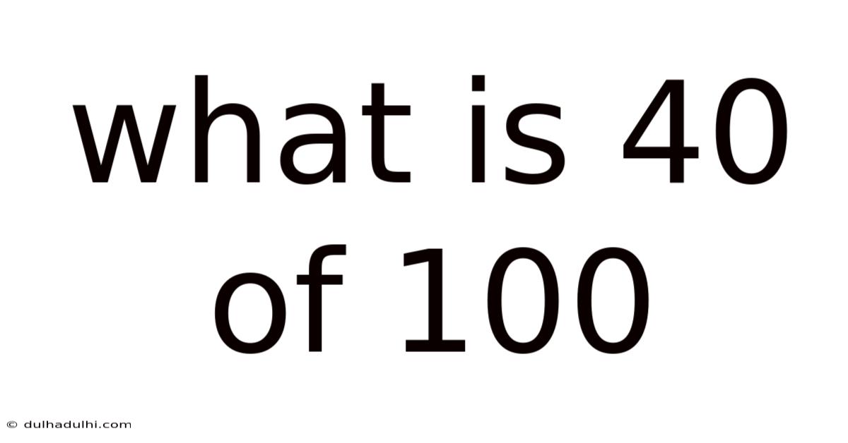 What Is 40 Of 100