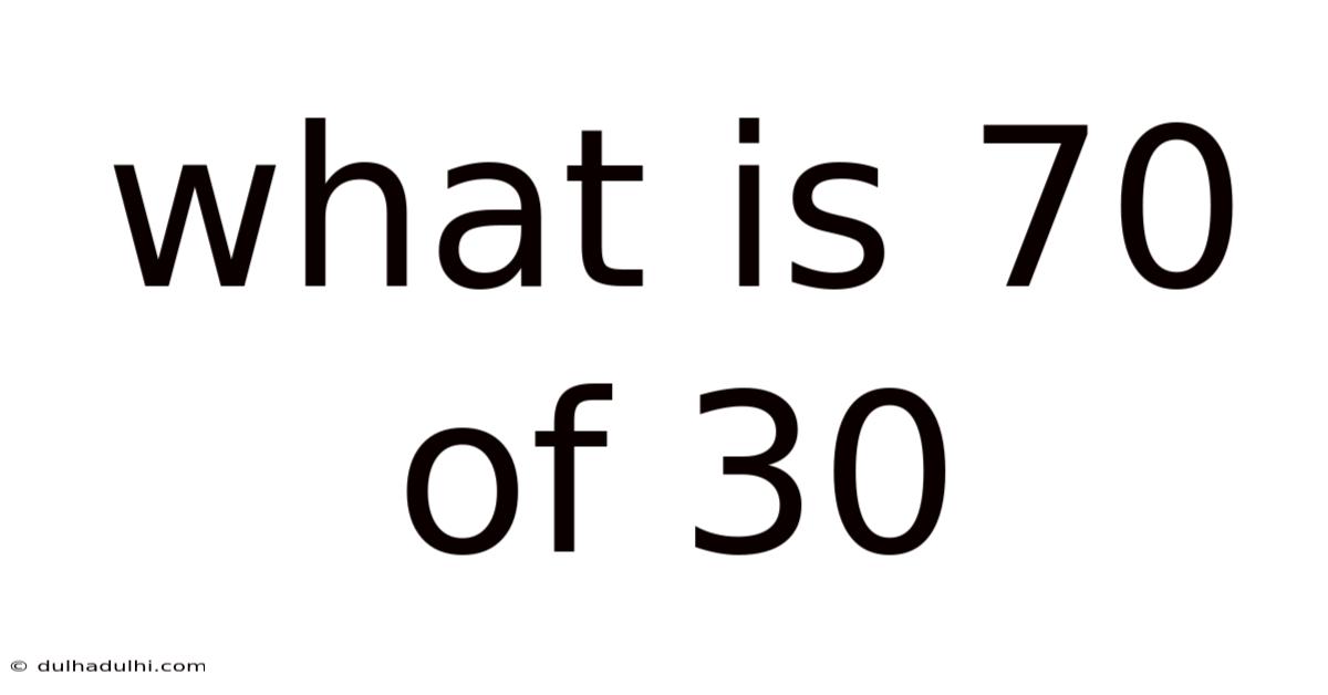 What Is 70 Of 30