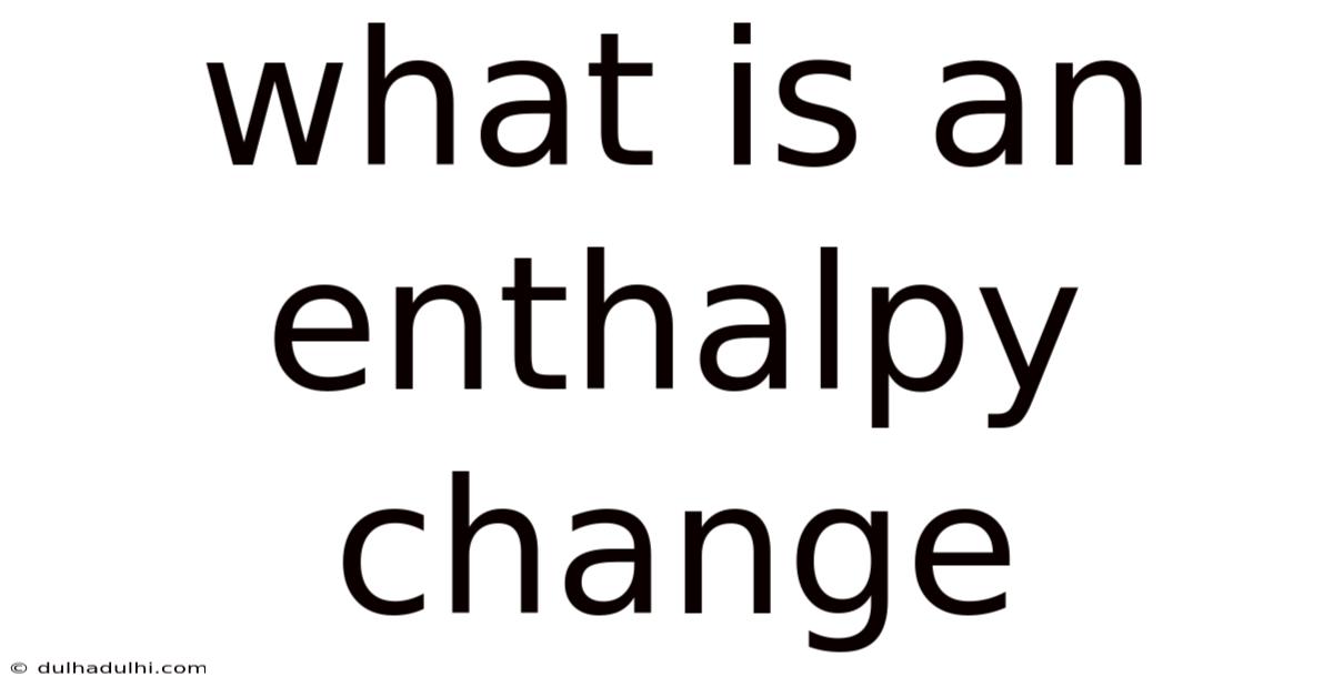 What Is An Enthalpy Change