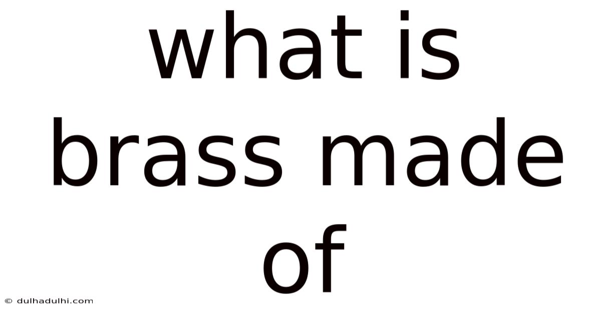 What Is Brass Made Of